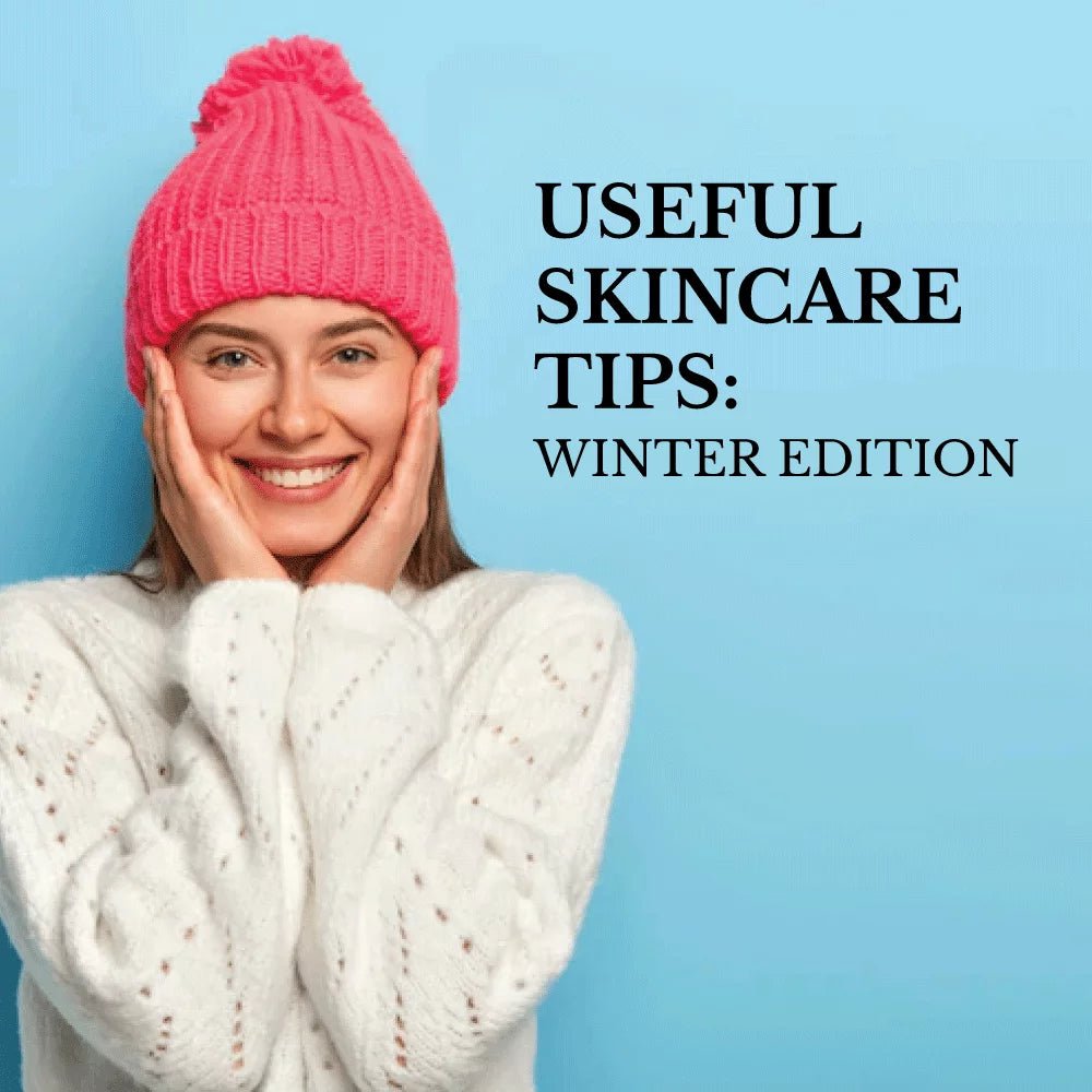USEFUL SKINCARE TIPS: WINTER EDITION - IORA India